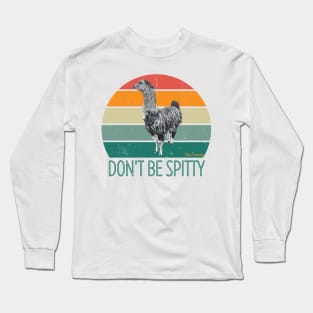 Don't Be Spitty Long Sleeve T-Shirt